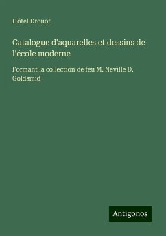 Catalogue d'aquarelles et dessins de l'école moderne - Hôtel Drouot