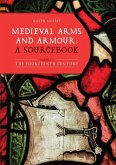 Medieval Arms and Armour: a Sourcebook. Volume I Medieval Arms and Armour: a Sourcebook. Volume I