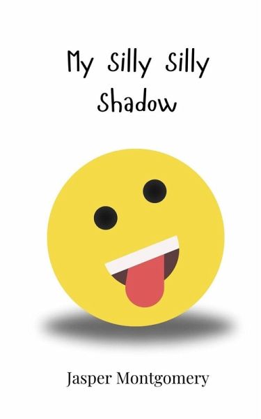 My Silly Silly Shadow My Silly Silly Shadow