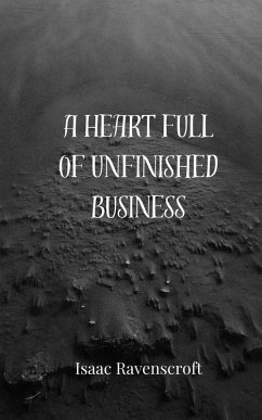 A Heart Full of Unfinished Business - Ravenscroft, Isaac