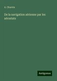 De la navigation aérienne par les aérostats De la navigation aérienne par les aérostats
