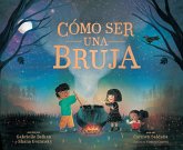 Cómo Ser Una Bruja (How to Be a Witch Spanish Edition)