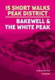 15 Short Walks in the Peak District - Bakewell and the White Peak (eBook, ePUB) 15 Short Walks in the Peak District - Bakewell and the White Peak (eBook, ePUB)