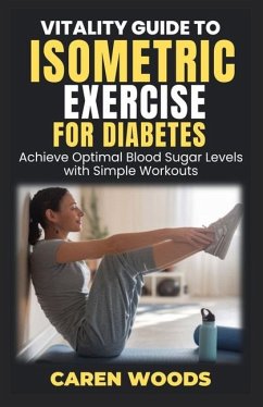 Vitality Guide to Isometric Exercise for Diabetes - Woods, Caren