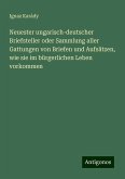 Neuester ungarisch-deutscher Briefsteller oder Sammlung aller Gattungen von Briefen und Aufsätzen, wie sie im bürgerlichen Leben vorkommen Neuester ungarisch-deutscher Briefsteller oder Sammlung aller Gattungen von Briefen und Aufsätzen, wie sie im bürgerlichen Leben vorkommen