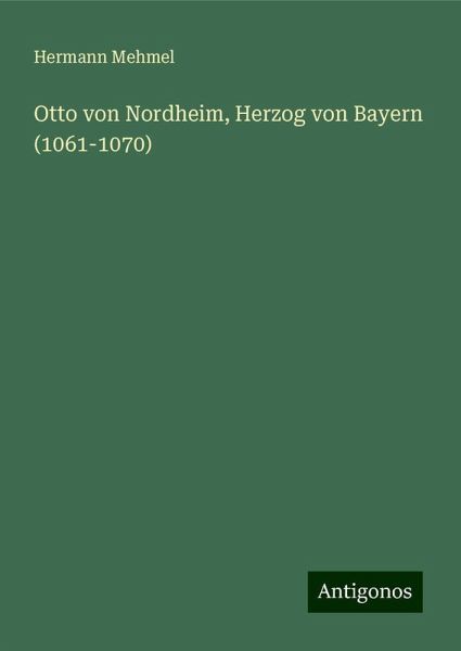 Otto von Nordheim, Herzog von Bayern (1061-1070)
