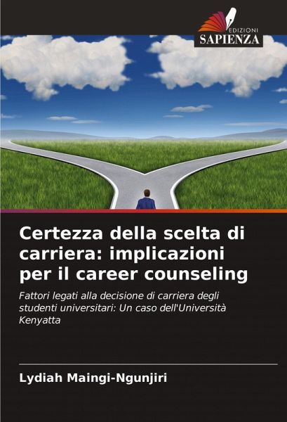 Certezza della scelta di carriera: implicazioni per il career counseling Certezza della scelta di carriera: implicazioni per il career counseling
