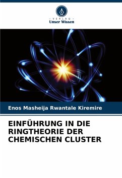 EINFÜHRUNG IN DIE RINGTHEORIE DER CHEMISCHEN CLUSTER - Kiremire, Enos Masheija Rwantale