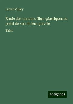 Étude des tumeurs fibro-plastiques au point de vue de leur gravité - Villary, Lucien