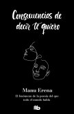 Consecuencias de decir te quiero Consecuencias de decir te quiero