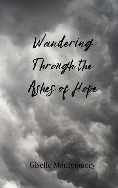 Wandering Through the Ashes of Hope - Montgomery, Giselle