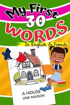 My First 30 Words in English and French - Learning, Bilingual