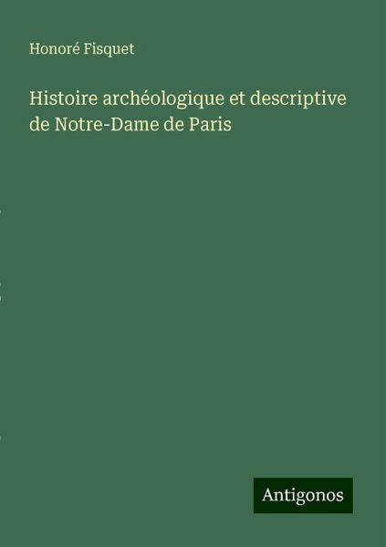 Histoire archéologique et descriptive de Notre-Dame de Paris
