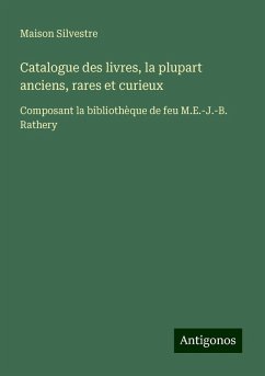 Catalogue des livres, la plupart anciens, rares et curieux - Maison Silvestre