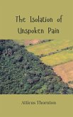 The Isolation of Unspoken Pain The Isolation of Unspoken Pain