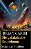 Die galaktische Bedrohung: Science Fiction (eBook, ePUB)