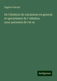 De l'ablation du calcaneum en general et specielment de l' ablation sous-periostee de cet os De l'ablation du calcaneum en general et specielment de l' ablation sous-periostee de cet os