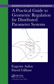 A Practical Guide to Geometric Regulation for Distributed Parameter Systems (eBook, ePUB) A Practical Guide to Geometric Regulation for Distributed Parameter Systems (eBook, ePUB)
