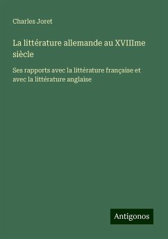 La littérature allemande au XVIIIme siècle - Joret, Charles