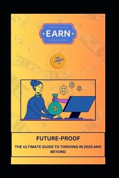 Future-Proof the Ultimate Guide to Thriving in 2025 and Beyond - Sparks, Codey