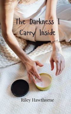 The Darkness I Carry Inside - Hawthorne, Riley