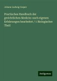Practisches Handbuch der gerichtlichen Medicin: nach eigenen Erfahrungen bearbeitet / 1 Biologischer Theil Practisches Handbuch der gerichtlichen Medicin: nach eigenen Erfahrungen bearbeitet / 1 Biologischer Theil