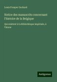 Notice des manuscrits concernant l'histoire de la Belgique Notice des manuscrits concernant l'histoire de la Belgique