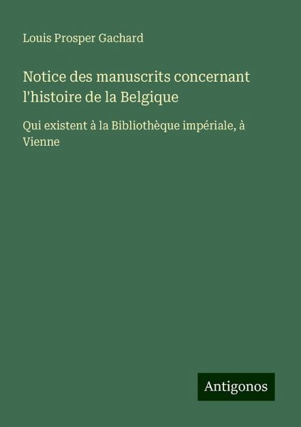Notice des manuscrits concernant l'histoire de la Belgique