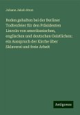 Reden gehalten bei der Berliner Todtenfeier für den Präsidenten Lincoln von amerikanischen, englischen und deutschen Geistlichen: ein Ausspruch der Kirche über Sklaverei und freie Arbeit