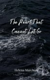 The Heart That Cannot Let Go The Heart That Cannot Let Go