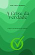 A Crise da Verdade (eBook, ePUB) - Bild 1