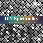 DIY Spirituality DIY Spirituality
