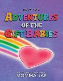 Adventures of the Gift Babies Adventures of the Gift Babies