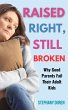 Raised Right, Still Broken: Why Good... - Bild 1