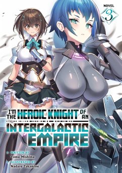 Cover I'm the Heroic Knight of an Intergalactic Empire! (Light Novel) Vol. 3