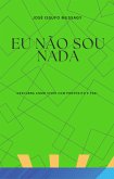 Eu Não Sou Nada (eBook, ePUB) Eu Não Sou Nada (eBook, ePUB)