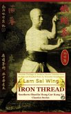Iron Thread. Southern Shaolin Hung Gar Kung Fu Classics Series Iron Thread. Southern Shaolin Hung Gar Kung Fu Classics Series