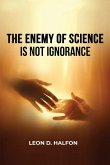 The Enemy of Science is Not Ignorance