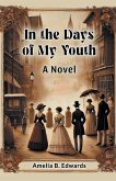 In the Days of My Youth A Novel
