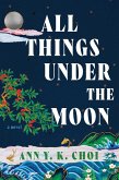 All Things Under the Moon All Things Under the Moon