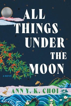 All Things Under the Moon - Choi, Ann Y K All Things Under the Moon - Choi, Ann Y K