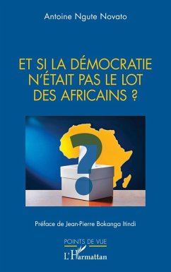 Et si la démocratie n'était pas le lot des Africains ? Cover Et si la démocratie n'était pas le lot des Africains ?