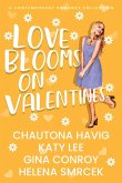 Love Blooms on Valentines Love Blooms on Valentines