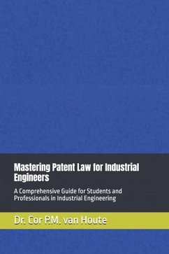 Mastering Patent Law for Industrial Engineers - Houte, Cor P M van