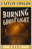 Burning the Ghost Light Burning the Ghost Light
