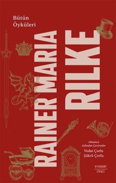 Rainer Maria Rilke - Bütün Öyküleri Ciltli Rainer Maria Rilke - Bütün Öyküleri Ciltli