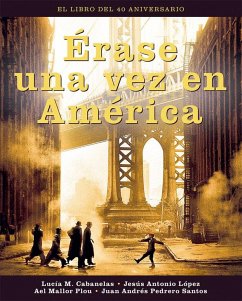 Cover ERASE UNA VEZ EN AMERICA. EL LIBRO DEL 40 ANIVERSARIO