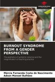 BURNOUT SYNDROME FROM A GENDER PERSPECTIVE BURNOUT SYNDROME FROM A GENDER PERSPECTIVE