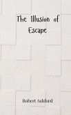 The Illusion of Escape The Illusion of Escape