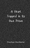 A Heart Trapped in Its Own Prison A Heart Trapped in Its Own Prison